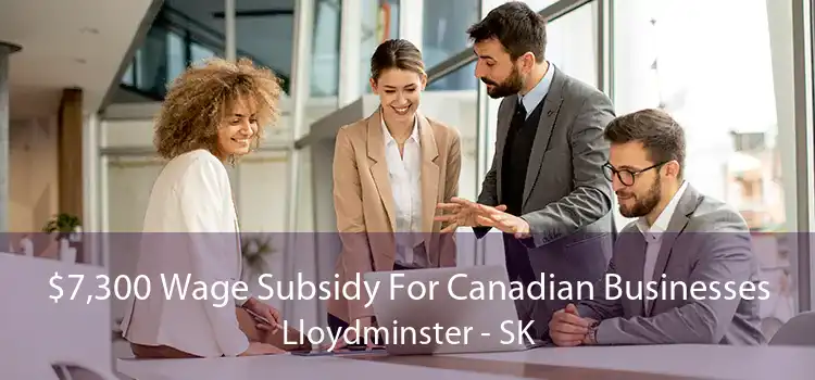 $7,300 Wage Subsidy For Canadian Businesses Lloydminster - SK